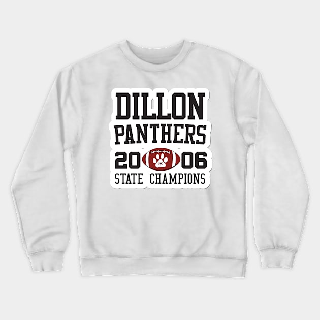 Dillon Panthers Football 2006 State Champions - FNL Crewneck Sweatshirt by aidreamscapes